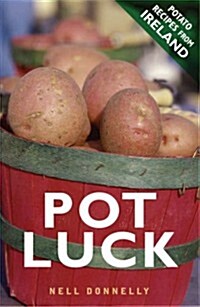 Pot Luck: Potato Recipes from Ireland (Paperback)