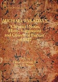 Michael Faradays Chemical Notes, Hints, Suggestions and Objects of Pursuit of 1822 (Hardcover)