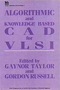 Algorithmic and Knowledge-Based CAD for VLSI (Hardcover)