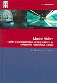 Motion Vision : Design of compact motion sensing solutions for navigation of autonomous systems (Hardcover)