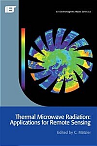 Thermal Microwave Radiation : Applications for Remote Sensing (Hardcover)