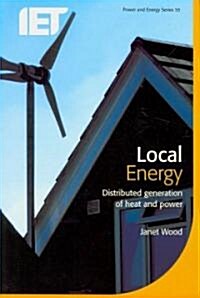 Local Energy : Distributed Generation of Heat and Power (Paperback)