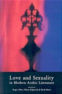 Love and Sexuality in Modern Arabic Literature (Paperback, New edition)