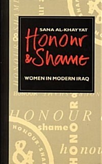 Honour and Shame : Women in Modern Iraq (Hardcover)