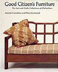 Good Citizens Furniture : The Arts and Crafts Collections at Cheltenham (Paperback)