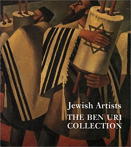 Jewish Artists: The Ben Uri Collection: Paintings, Drawings, Prints, and Sculpture: A Catalogue of Works by Jewish Artists and of Jewi (Paperback, 2, Revised & Expan)