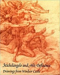 Michelangelo and His Influence : Drawings from Windsor Castle (Hardcover)