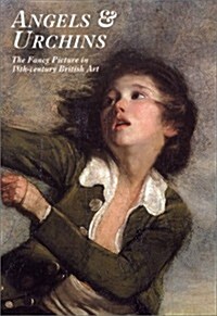 Angels and Urchins: The Fancy Picture in Eighteenth-Century British Art (Paperback)