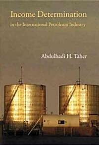 Income Determination in the International Petroleum Industry (Hardcover)