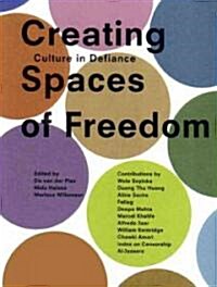 Creating Spaces of Freedom : Culture in Defiance (Paperback)