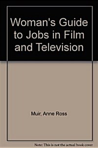 Womans Guide to Jobs in Film and Television (Paperback)