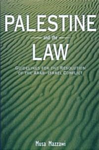 Palestine and the Law: Guidelines for the Resolution of the Arab-Israeli (Hardcover)