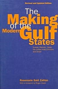 The Making of the Modern Gulf States : Kuwait, Bahrain, Qatar, the United Arab Emirates and Oman (Paperback, Revised ed)