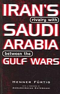Irans Rivalry with Saudi Arabia Between the Gulf Wars (Paperback)