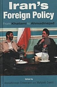 Irans Foreign Policy : From Khatami to Admadinejad (Hardcover)