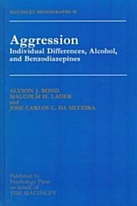 Aggression : Individual Differences, Alcohol And Benzodiazepines (Hardcover)