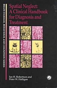 Spatial Neglect : A Clinical Handbook for Diagnosis and Treatment (Paperback)