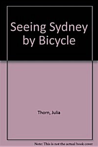 Seeing Sydney by Bicycle (Paperback)