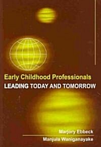 Early Childhood Professionals: Leading Today & Tomorrow (Paperback)