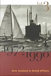 New Zealand in World Affairs, 1972-1990: Volume 3 (Paperback)