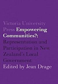 Empowering Communities?: Representation and Participation in New Zealands Local Government (Paperback)