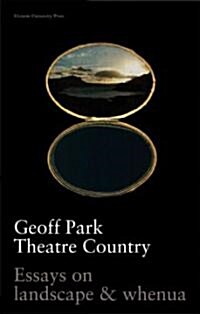Theatre Country: Essays on Landscapes and Whenua (Paperback)