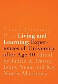 Living and Learning: Experiences of University After Age 40 (Paperback)