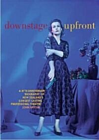 Downstage Upfront: A 40th Anniversary Biography of New Zealands Longest Running Professional Theatre (Paperback)