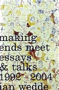 Making Ends Meet: Essays and Talks 1992-2004 (Paperback)