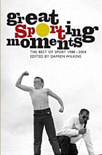 Great Sporting Moments: The Best of Sport 1998-2004 (Paperback)
