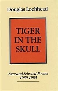 Tiger in the Skull: New and Selected Poems, 1959-1985 (Hardcover)