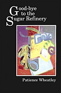 Good-Bye to the Sugar Refinery (Paperback)