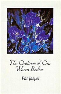 The Outlines of Our Warm Bodies (Paperback)