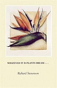 Whatever It Is Plants Dream (Paperback)
