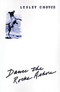 Dance the Rocks Ashore (Paperback)