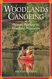 Woodlands Canoeing: Pleasure Paddling on Woodland Waterways (Paperback)