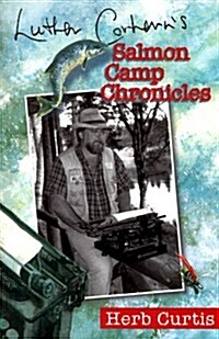 Luther Corherns Salmon Camp Chronicles (Paperback)