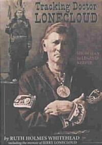 Tracking Doctor Lonecloud: Showman to Legend Keeper (Paperback)