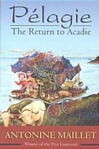 Pelagie: The Return to Acadie (Paperback)