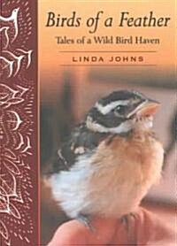 Birds of a Feather: Tales of a Wild Bird Haven (Paperback)