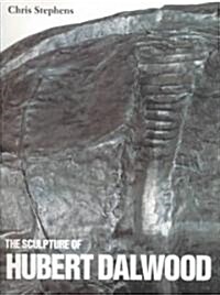 The Sculpture of Hubert Dalwood (Hardcover)