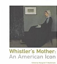 Whistlers Mother: An American Icon (Paperback)