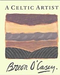 A Celtic Artist : Breon OCasey (Hardcover)