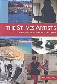 The St Ives Artists : A Biography of Place and Time (Paperback)