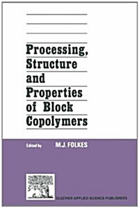 Processing, Structure and Properties of Block Copolymers (Hardcover)