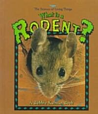 What Is a Rodent? (Library Binding)