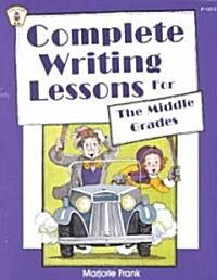 Complete Writing Lessons for the Middle Grades (Paperback)