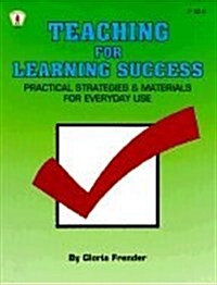 Teaching for Learning Success: Practical Strategies and Materials for Everyday Use (Paperback)