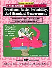 Masterminds Riddle Math for Middle Grades: Fractions, Ratio, Probability, and Standard Measurement: Reproducible Skill Builders and Higher Order Think (Paperback)