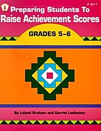 Preparing Students to Raise Achievement Scores: Grades 5-6 (Paperback)